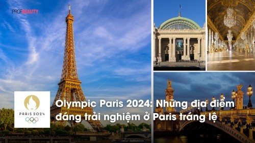 Olympic Paris 2024: Những địa điểm đáng trải nghiệm ở Paris tráng lệ