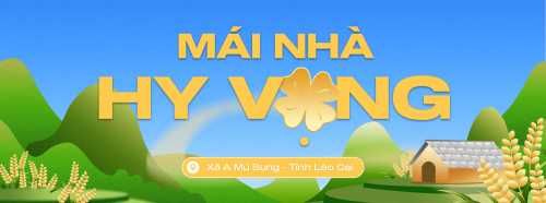 “Mái Nhà Hy Vọng - Roof Of Hope”: Lợp lại mái ấm, thắp niềm tin tại vùng cao Lào Cai