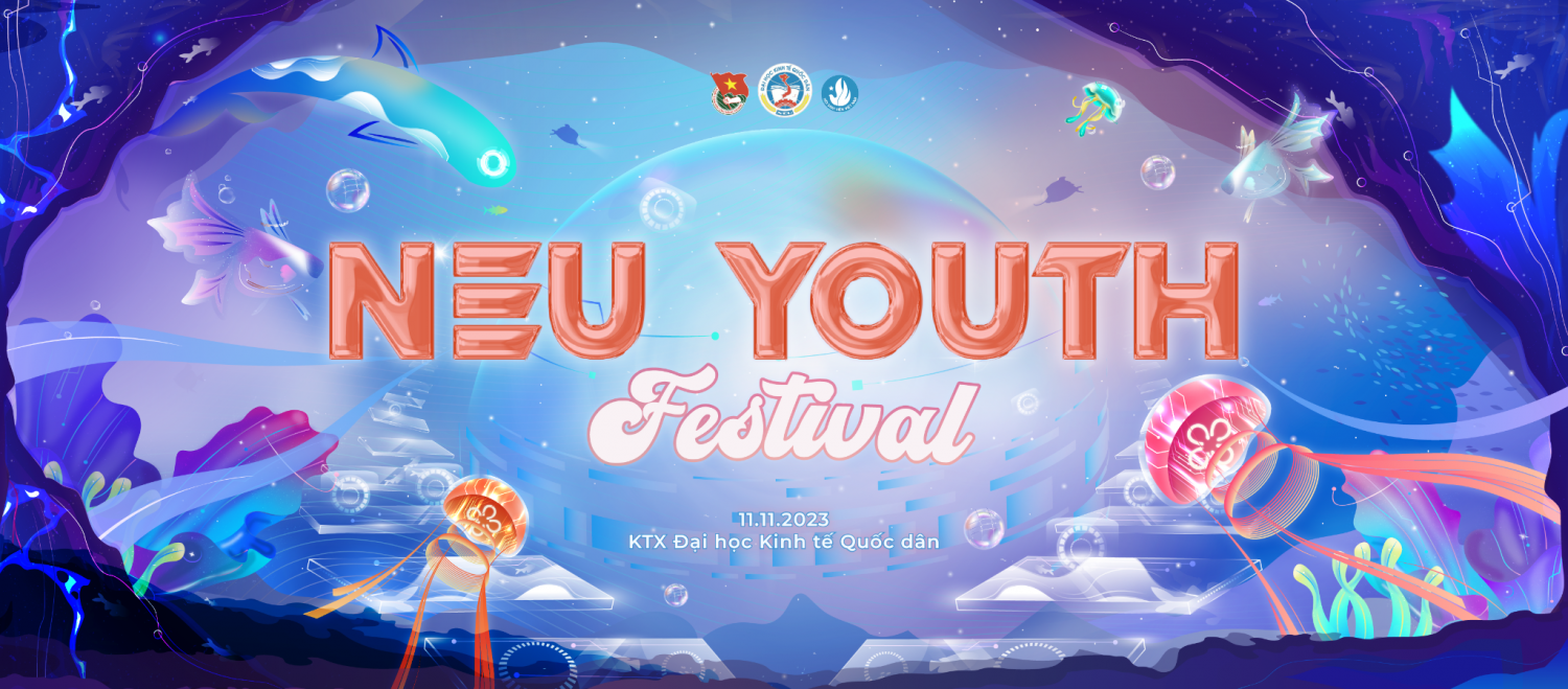 NEU YOUTH FESTIVAL 2023: CÙNG TUỔI TRẺ NEU KHƠI NGUỒN CÁ TÍNH, DẬY SÓNG CHẤT RIÊNG